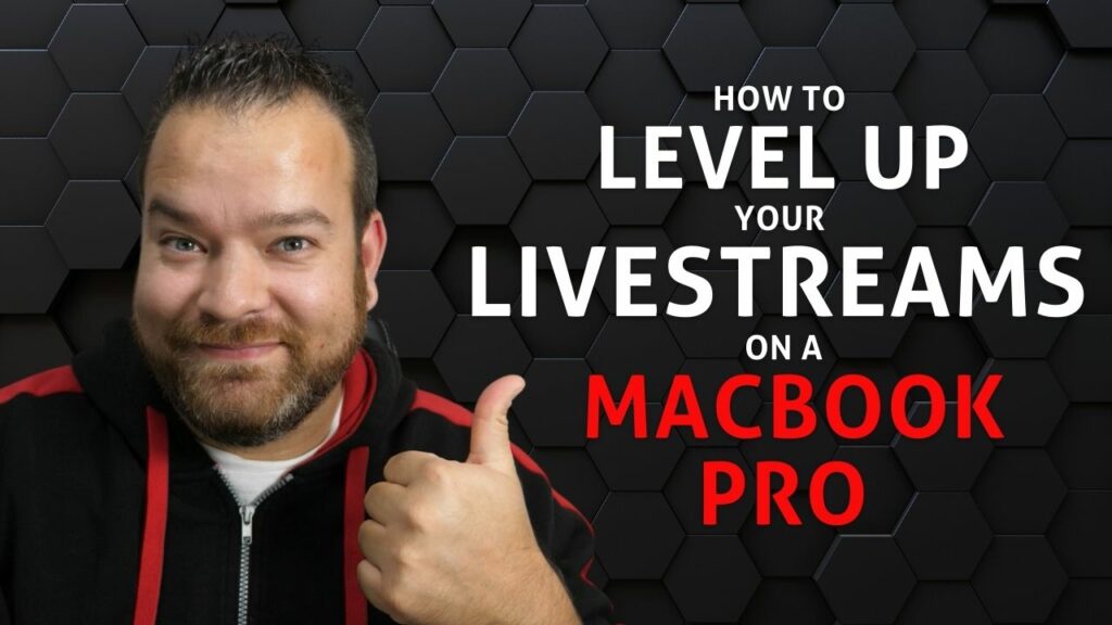 Level Up Livestreams with a MacBook Pro