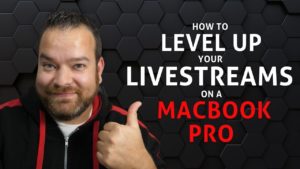 Level Up Livestreams with a MacBook Pro