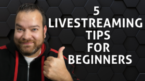 5 Livestreaming Tips for Beginners