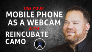 How to Use your Mobile Phone as a Webcam with Reincubate Camo