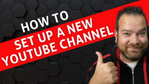 How to Setup A New YouTube Channel